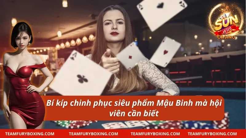 Cách Chơi Mậu Binh - Thông Tin Quan Trọng Mà Newbie 11 Cách chơi Mậu Binh thắng chắc mà newbie nên bỏ túi
