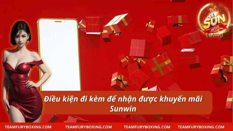 Tổng Hợp Khuyến Mãi Hấp Dẫn Khi Tham Gia Tại Nhà Cái 6 Điều kiện đi kèm khi nhận khuyến mãi Sunwin